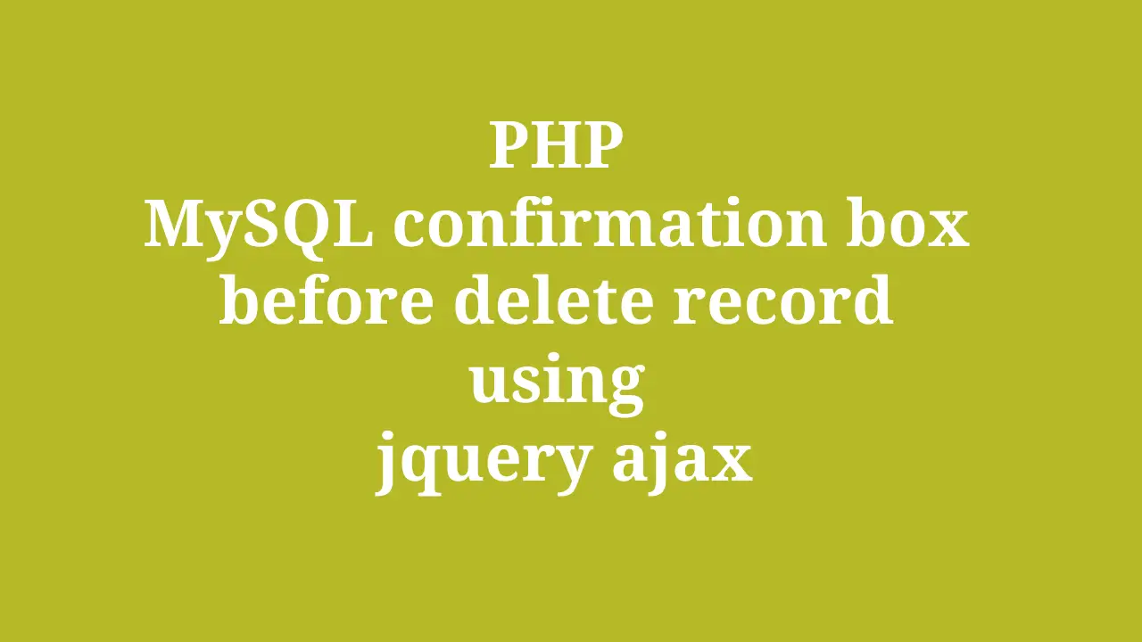 PHP MySQL confirmation box before delete record using jquery ajax